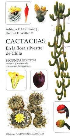 CACTACEAS. EN LA FLORA SILVESTRE DE CHILE.