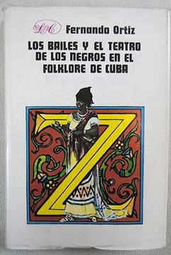 Los bailes y el teatro de los negros en el folclore de Cuba
