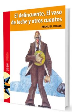 El Delincuente, El Vaso De Leche Y Otros Cuentos