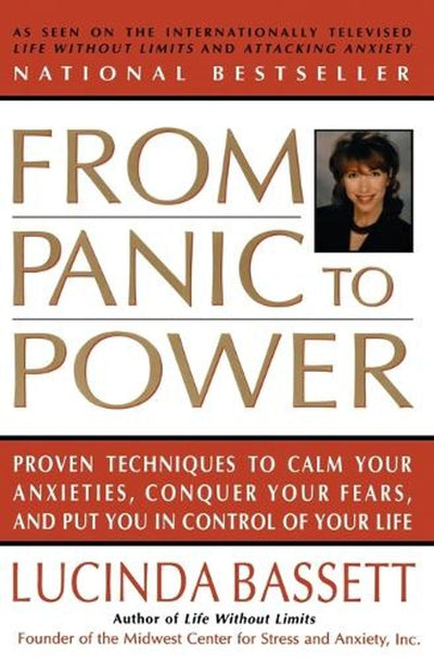 From Panic to Power: Proven Techniques to Calm Your Anxieties, Conquer Your Fears, and Put You in Control of Your Life – Transform Worry and Stress into Confidence