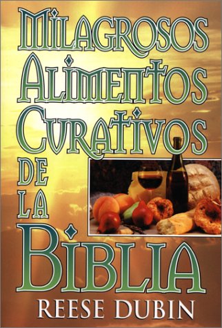 Milagrosos Alimentos Curativos De La Biblia