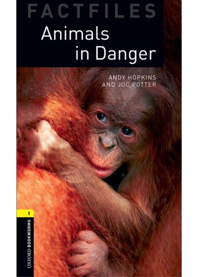 Oxford Bookworms Factfiles: Animals in Danger: Level 1