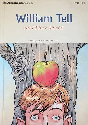 William Tell and Other Stories (Oxford Dominoes Series, Starter Level)