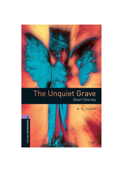 Oxford Bookworms Library: The Unquiet Grave - Short Stories: Level 4