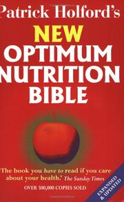 Patrick Holford's New Optimum Nutrition Bible : The Book You Have to Read If You Care About Your Health