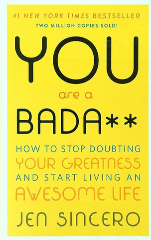 You are a Badass: How to Stop Doubting Your Greatness and Start Living an Awesome Life