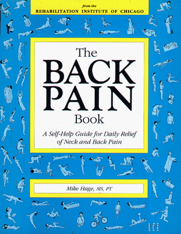 The Back Pain Book: A Self-Help Guide for Daily Relief of Neck & Back Pain
