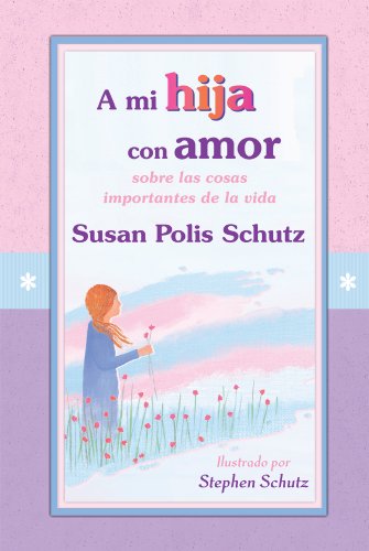 A Mi Hija Con Amor Sobre Las Cosas Importantes De La Vida