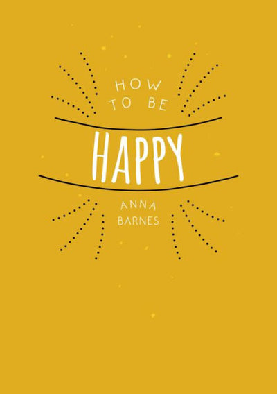 How to Be Happy