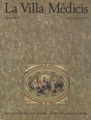 La Villa Médicis. Volume 3: Décors Peints