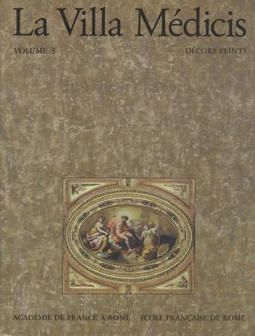 La Villa Médicis. Volume 3: Décors Peints