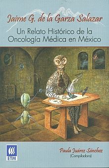 UN RELATO HISTORICO DE LA ONCOLOGIA MEDICA EN MEXICO