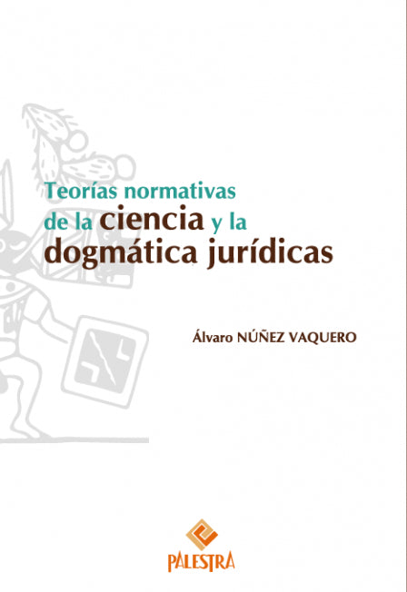 Teorías normativas de la ciencia y la dogmática jurídica