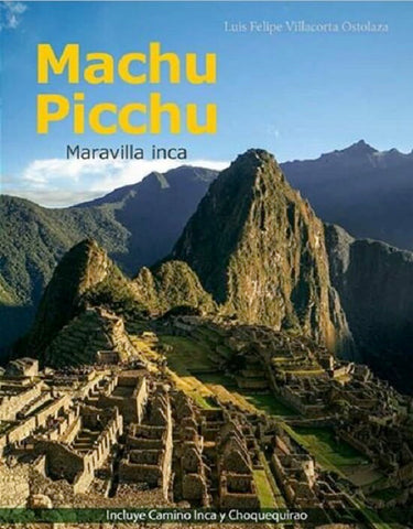 MACHU PICCHU. MARAVILLA INCA