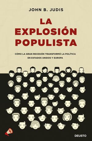 La explosión populista: Cómo la Gran Recesión transformó la política en Estados Unidos y Europa