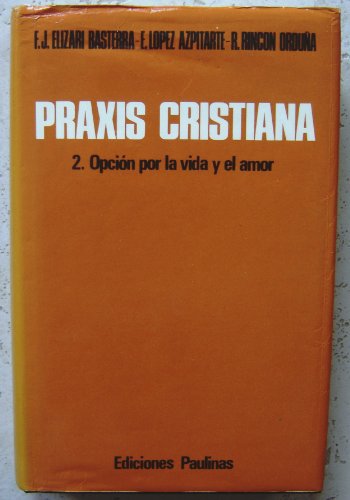 Praxis cristiana-2. Opción por la vida y el amor