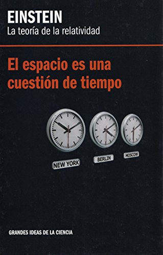 Einstein. La teoría de la relatividad. El espacio es una cuestión de tiempo