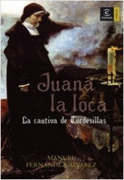 Juana la Loca: La cautiva de Tordesillas
