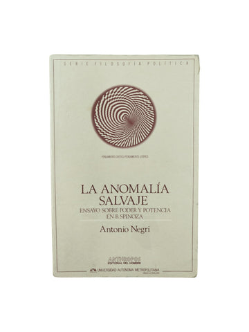 La Anomalia Salvaje: Ensayo Sobre Poder y Potencia En Baruch Spinoza