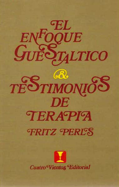 El enfoque gestaltico y Testimonios de terapia
