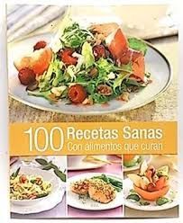 100 recetas sanas con alimentos que curan