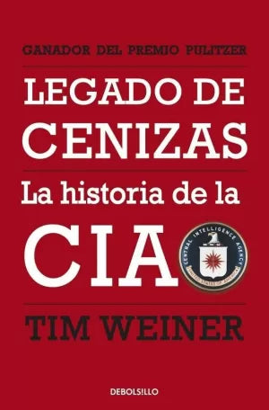 Legado de cenizas (La historia de la CIA 1): La historia de la CIA