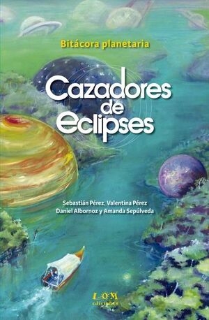 Cazadores de eclipses. Bitácora planetaria