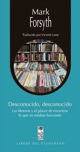 Desconocido, desconocido. Las librerías y el placer de encontrar lo que no estabas buscando
