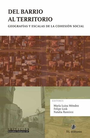 Del barrio al territorio: geografías y escalas de la cohesión social