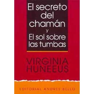Secreto del chamán ; y, El sol sobre las tumbas