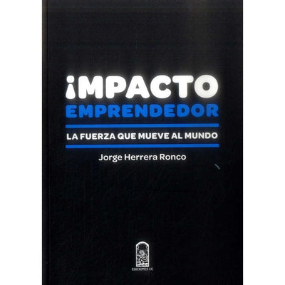 IMPACTO EMPRENDEDOR. LA FUERZA QUE MUEVE AL MUNDO