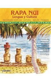 RAPA NUI. Lengua y cultura. Diccionario Ilustrado Rapa Nui: Castellano, Inglés, Francés