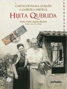 Hijita querida. Cartas de Palma Guillen a Gabriela Mistral