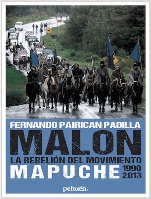 Malon: la rebelión del movimiento mapuche, 1990-2013