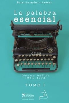 La Palabra Esencial Discursos Ineditos Tomo 1