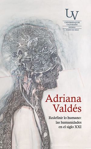 Redefinir Lo Humano: Las Humanidades En El Siglo Xxi - Valde