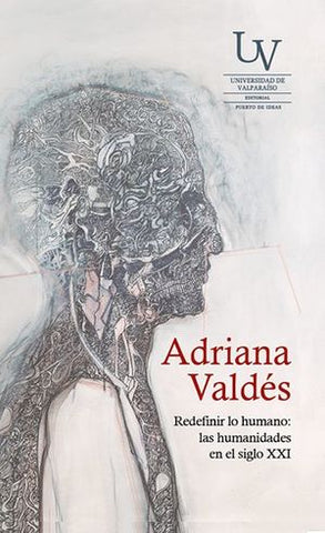 Redefinir Lo Humano: Las Humanidades En El Siglo Xxi - Valde