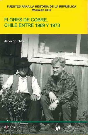 Flores de Cobre: Chile entre 1969 y 1973