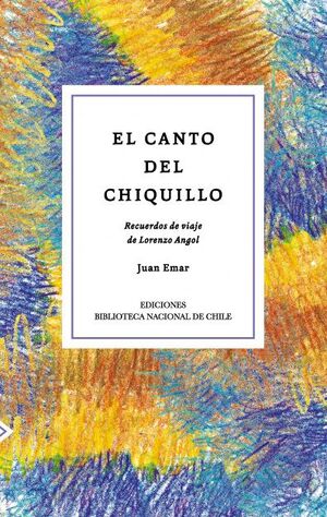 EL CANTO DEL CHIQUILLO. RECUERDOS DE VIAJE DE LORENZO ANGOL