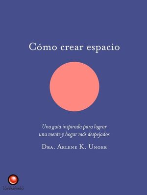 Cómo crear espacio: una guía inspirada para lograr una mente y hogar más despejados