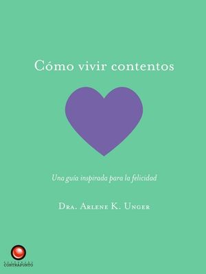 Como Vivir Contentos. Una Guia Inspirada Para la Felicidad