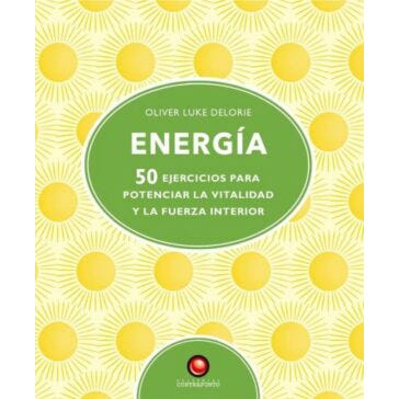 Energia 50 Ejercicios Para Potenciar la Vitalidad y la Fuerza Interior