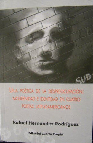 Una poética de la despreocupación. Modernidad e identidad en cuatro poetas latinoamericanos