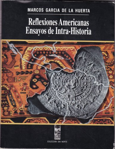 Reflexiones americanas. Ensayos de intra-historia