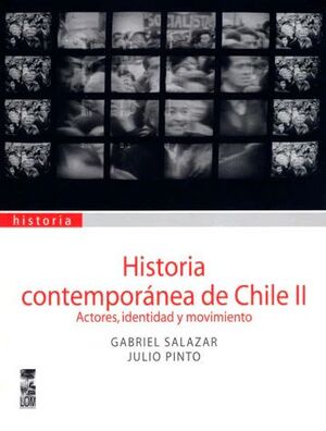 Historia Contemporanea de Chile, Volume II: Actores, Identidad y Movimiento (Historia Contemporanea de Chile, Volume 2)