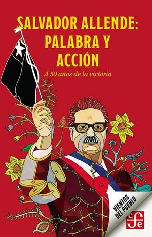 Salvador Allende: palabra y acción