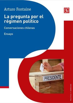 La pregunta por el regimen politico. conversaciones chilenas