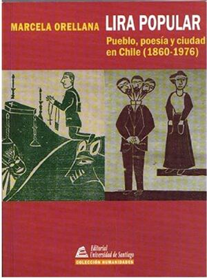 Lira popular (1860-1976): pueblo, poesía y ciudad en Chile