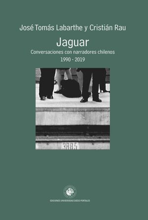 Jaguar. Conversaciones con narradores chilenos. 1990-2019