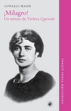 ¡Milagro! un retrato de Violeta Quevedo